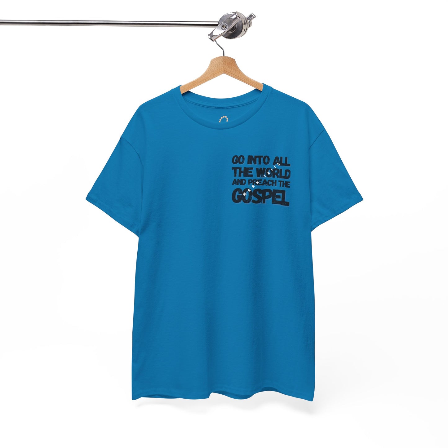 "Go Into All The World and Preach the Gospel" – Mark 16:15 Gospel T-Shirt