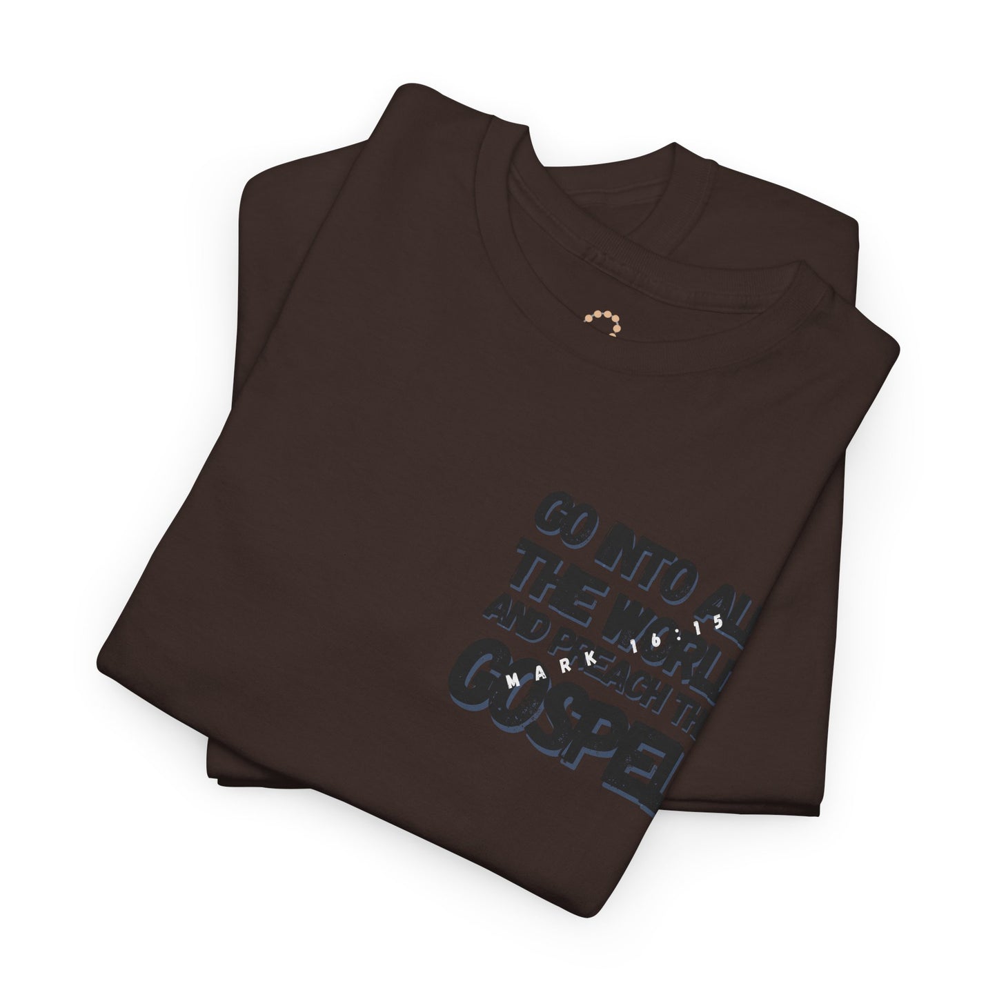 "Go Into All The World and Preach the Gospel" – Mark 16:15 Gospel T-Shirt