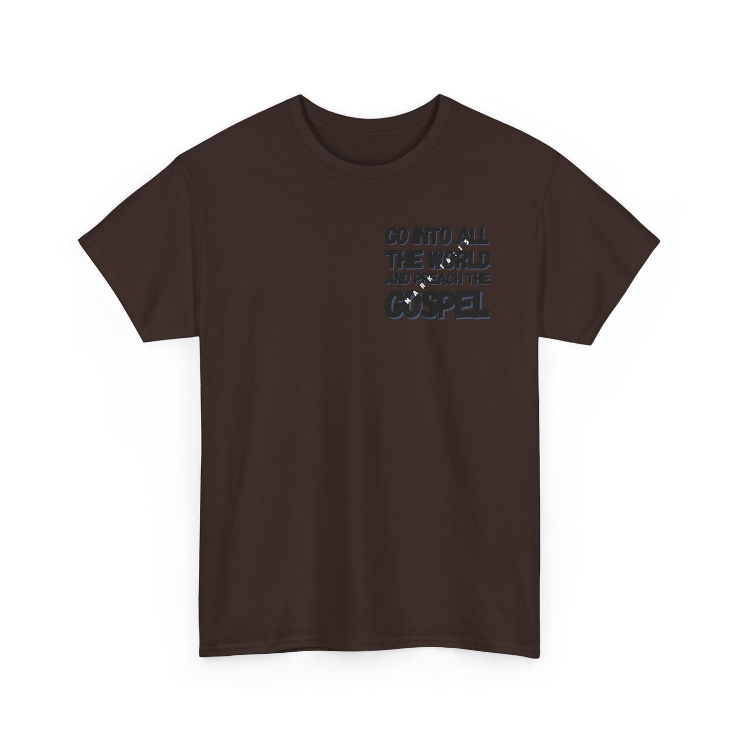 "Go Into All The World and Preach the Gospel" – Mark 16:15 Gospel T-Shirt