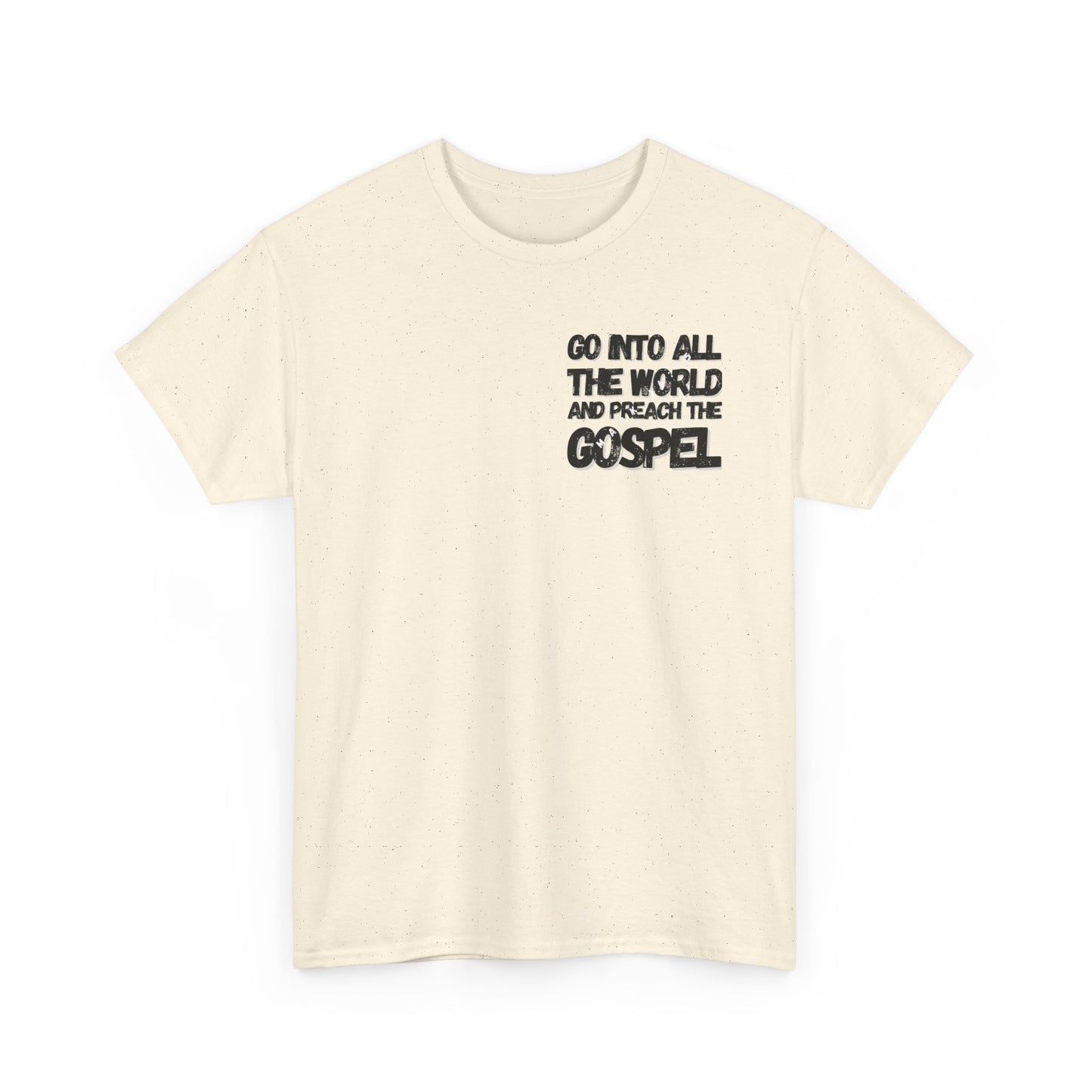 "Go Into All The World and Preach the Gospel" – Mark 16:15 Gospel T-Shirt