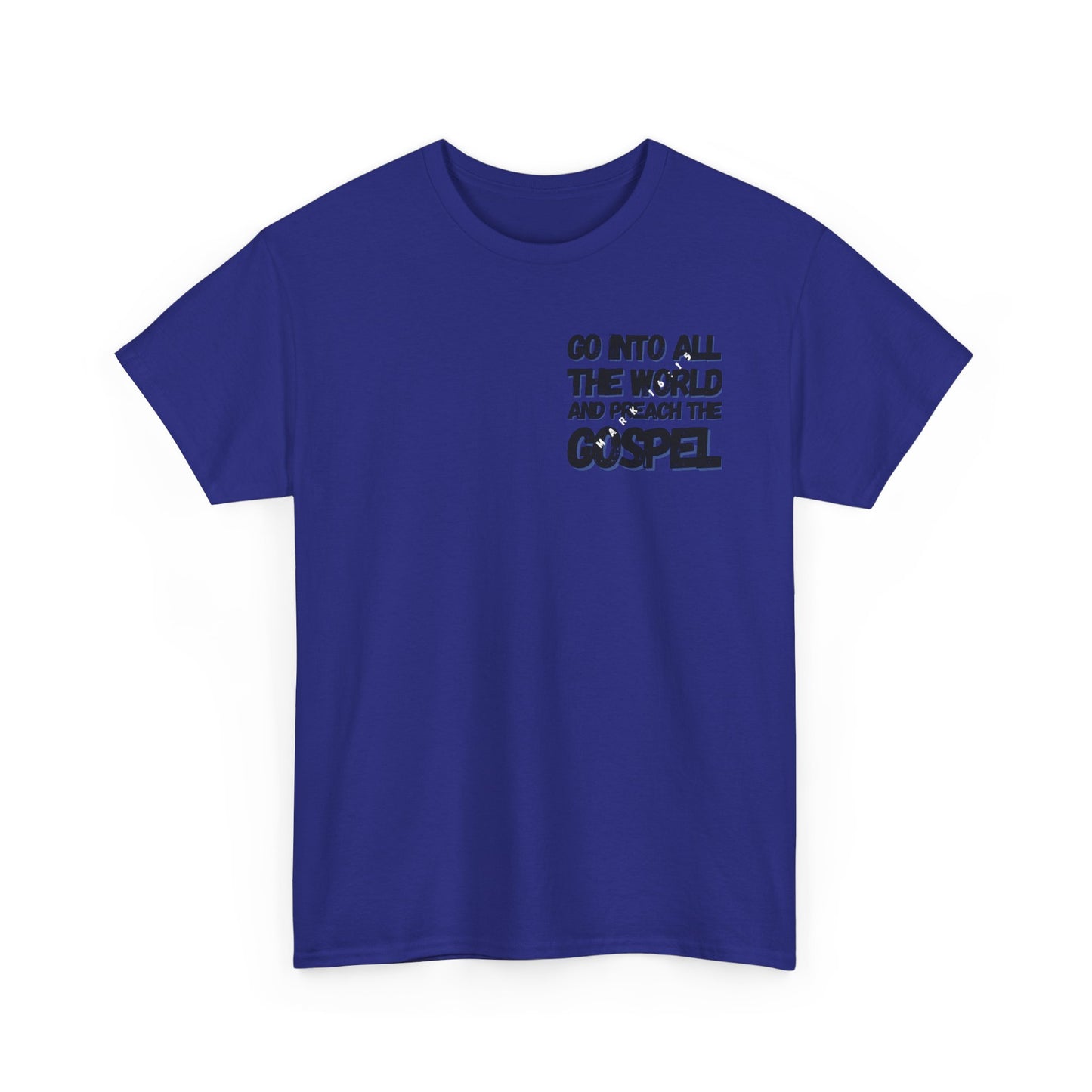 "Go Into All The World and Preach the Gospel" – Mark 16:15 Gospel T-Shirt